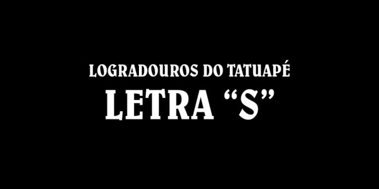 Ruas do Tatuapé com a Letra ‘S’