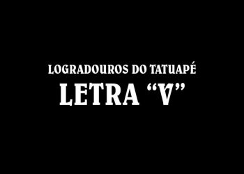 Ruas do Tatuapé com a Letra ‘V’
